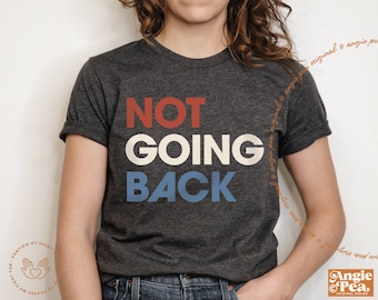 Not Going Back, Kamala Harris Shirt, Vote Blue Shirt, Kamala 2024, Choose Freedom