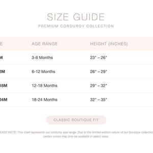 May include: A size guide for a premium corduroy collection, detailing size, age range, and height in inches. Sizes range from 3/6M (58-66cm) to 18/24M (81-89cm). The guide also includes the text "CLASSIC BOUTIQUE FIT".