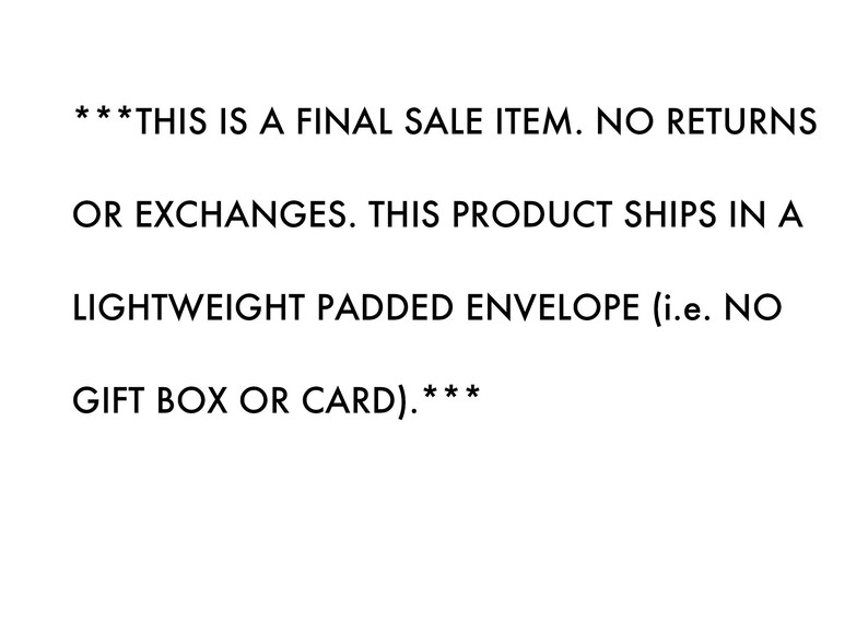 May include: Text stating that this is a final sale item with no returns or exchanges. The product ships in a lightweight padded envelope, not a gift box or card.