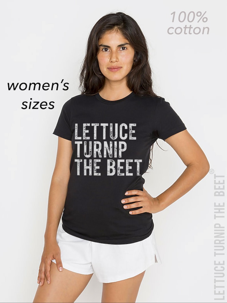 May include: Black t-shirt with white text that reads "Lettuce Turnip The Beet".