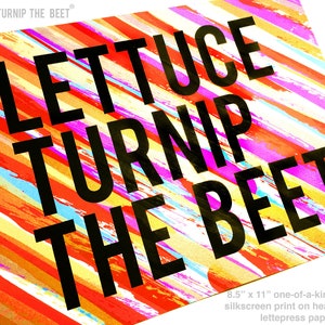 Lettuce turnip the beet ® ooak silkscreen print OFFICIAL SITE kitchen garden art sign chef music farm juicing vegetarian image 1
