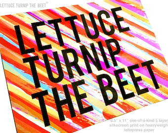 Lettuce turnip the beet ® ooak silkscreen print - OFFICIAL SITE - kitchen - garden - art - sign -chef - music - farm - juicing - vegetarian