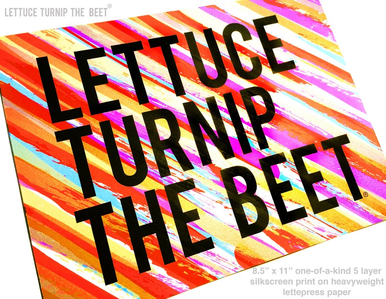 Lettuce turnip the beet ® ooak silkscreen print OFFICIAL SITE kitchen garden art sign chef music farm juicing vegetarian image 1