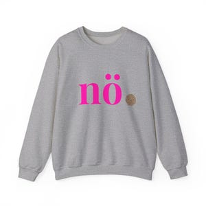 Nope Shirt, neon pink shirt with the slogan Nope. Leo Sweatshirt Sport Grey