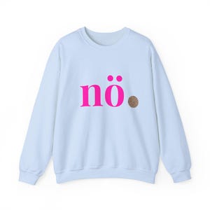 Nope Shirt, neon pink shirt with the slogan Nope. Leo Sweatshirt Light Blue