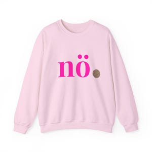 Nope Shirt, neon pink shirt with the slogan Nope. Leo Sweatshirt Light Pink