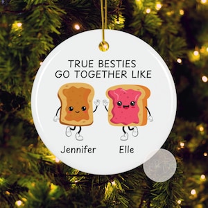 Best Friends Gift Peanut Butter and Jelly Custom Ornament Personalized Bestie Friendship Gift Christmas True Besties Go Together Like PB&J
