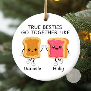 Custom Best Friends Peanut Butter and Jelly Ornament Personalized Bestie Friendship Gift Christmas True Besties Go Together Like PB&J Gift
