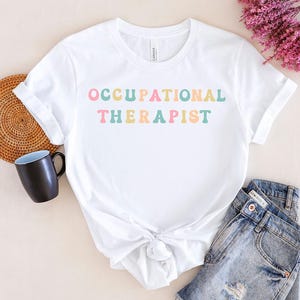Occupational Therapist Shirt, OT Tee, Occupational Therapy Tee, OT Graduation Gift, Gift for Occupational Therapist