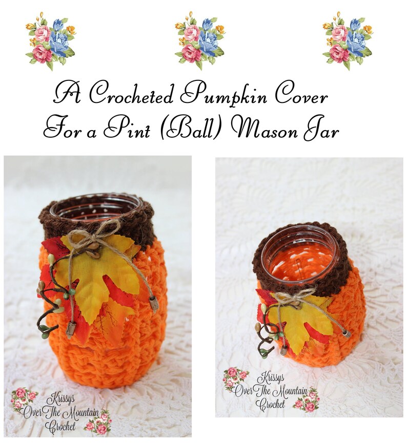 May include: A crocheted orange pumpkin cover for a pint-sized mason jar. The cover has brown trim and is decorated with fall leaves and vines. The text "Krissys Over The Mountain Crochet" is visible on the label.