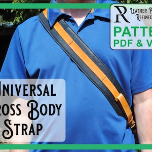 May include: A person wearing a blue shirt with a brown and black leather strap. The strap is a universal cross body strap. The text "Universal Cross Body Strap" is written in black cursive font on a white background. The text "LEATHER PATTERNS BY REFINED PALLET" is written in white on a red background. The text "PATTERN PDF & VIDEO" is written in white on a black background.