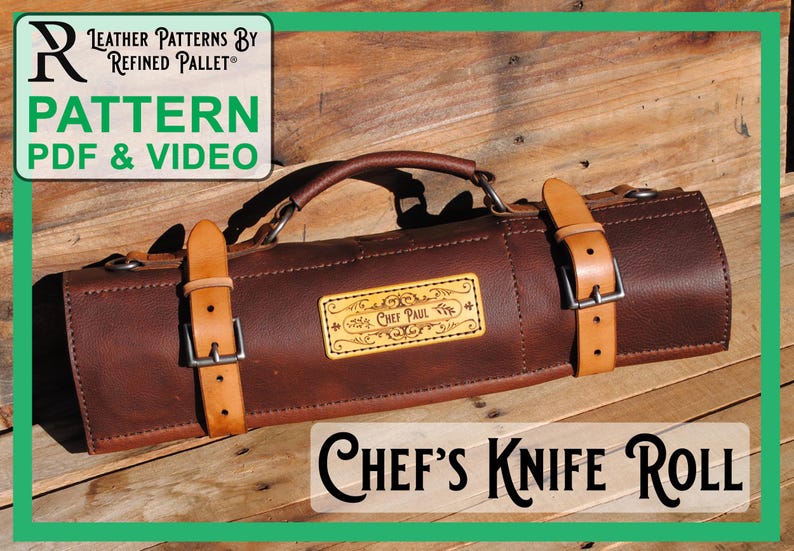 May include: A brown leather Chef's Knife Roll with tan leather straps and a handle. The roll has a rectangular patch with the text "Chef Paul". The image also includes text that says "Leather Patterns by Refined Pallet" and "Pattern PDF & Video".