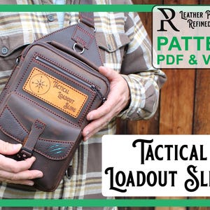 May include: A brown leather Tactical Loadout Sling bag with a compass design and the text "Tactical Loadout Sling". The bag has a front pocket, a shoulder strap, and a zipper closure. The image also includes the text "Leather Patterns by Refined Pallet, Pattern PDF & Video."