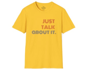 Funny Shirt, Graphic T-Shirt, Cute Graphic Tee, Causual comfort T-shirt, Unisex Relaxed Adult Tee, just talk about it, talk