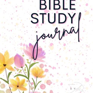 Könnte beinhalten: Ein Bibelstudien-Journal mit weißem Hintergrund und farbenfrohen floralen Akzenten. Das Cover zeigt die Worte "BIBLE STUDY journal" in schwarzer Schrift und Schrift. Aquarellblumen in Gelb, Rosa und Lila zieren die linke untere Ecke.