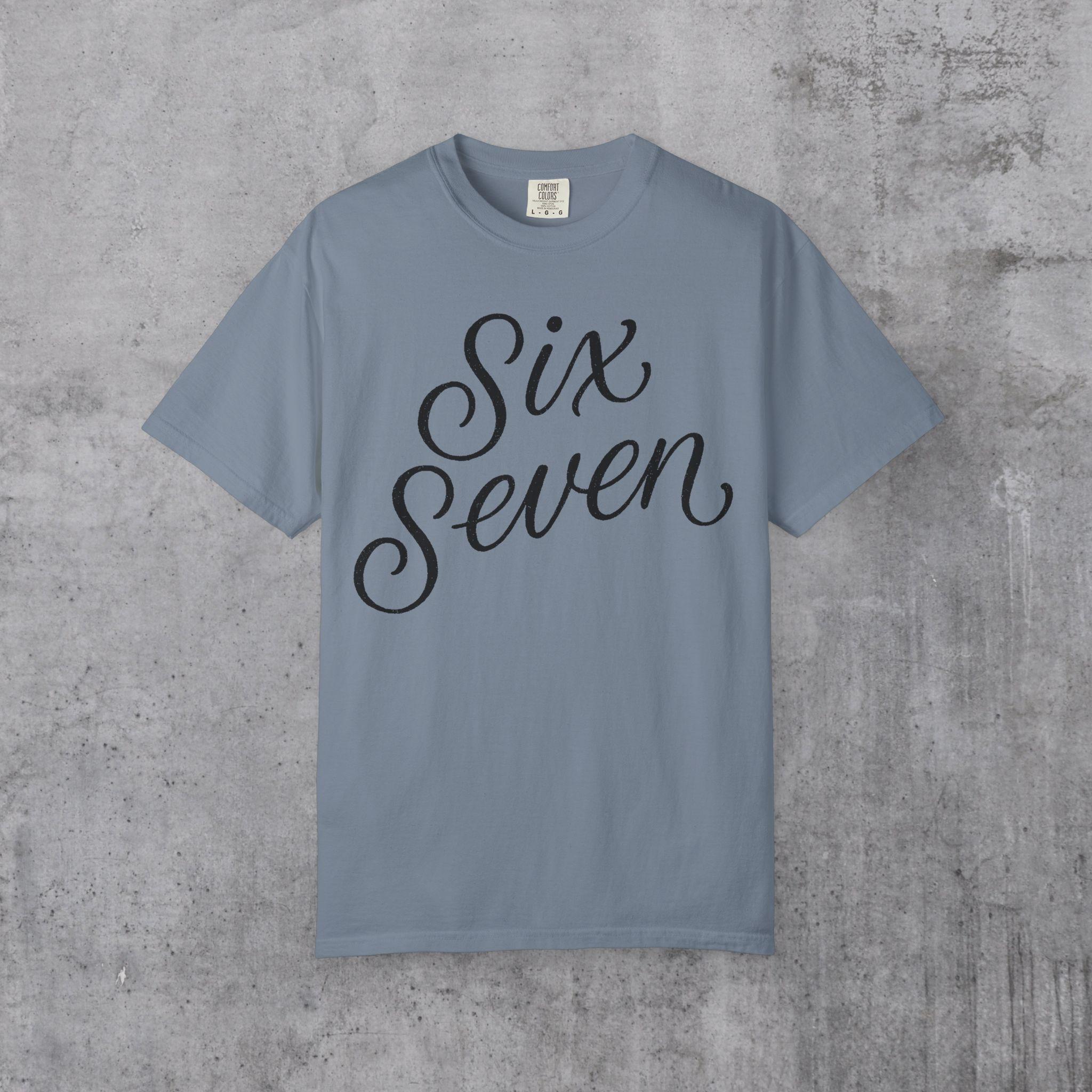 Six Seven Shirt 67 Shirt Comfort Colors Funny Meme Tee Teacher 