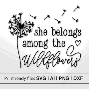 Ze hoort bij de wilde bloemen | Paardebloemontwerp | Op de natuur geïnspireerde kunst | Inspirerend citaat | SVG-bestand knippen | Boho-decor
