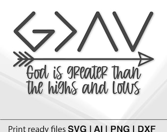 God Is Greater Than | Instant Download | The Highs And Lows | Inspirational Quote SVG | Arrow Graphic Design | Faith-Based Art