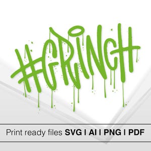 Grinch SVG | Instant Download | Grinch Graffiti Art | Funny Christmas Grinch Digital Design |  Welcome to Whoville | Grinch SVG PNG Pattern