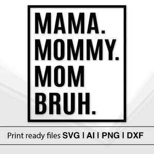 Mama Mommy Mom Bruh-ontwerp | Direct downloaden | Funny Mom Life SVG | Minimalistische moeder quote | Cadeau voor haar | Moederdagcadeau