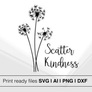 Dandelion Scatter Kindness SVG | Instant Download | Dandelion Quote Design | Inspirational Cut File | Cricut File | Dandelion Blowing SVG