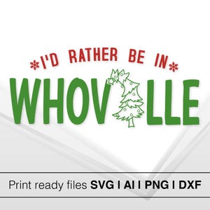 Welcome to Whoville | I&#39;d Rather Be in Whoville SVG | Grinch SVG | Instant Download | Welcome to Whoville SVG | Merry Grinchmas Svg Png Dxf