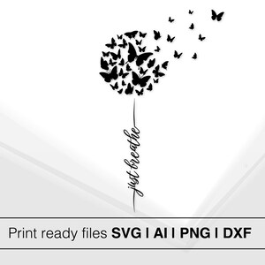 Just Breathe Butterfly Dandelion Design | Instant Download | Inspirational Quote SVG | Cricut Project | DIY Craft Supplies