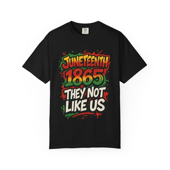 Juneteeth Shirt 2025, Juneteenth They Not Like Us T Shirt