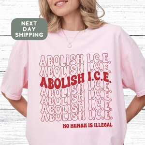 Comfort Colors Abolish Ice No Human is Illegal Shirt, Ice Protest Shirt, Anti Ice Shirt, Anti ICE Pro Immigrant Tee, Social Justice Shirt