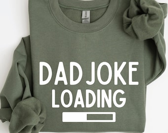 Dad Joke Loading Sweatshirt, Dad Joke Hoodie, Father's Day Shirt, Father's Day Gift, Funny Father's Day Sweatshirt