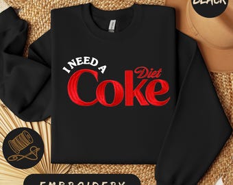 I Need A Diet Coke Sweatshirt Embroidered Crewneck Comfort Colors Sand Pullover Funny Soda Lover Gift Cozy Winter Outfit Beverage Fans