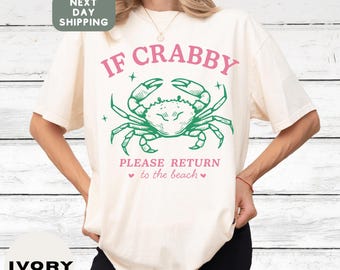 If Crabby Please Return to the Beach Comfort Colors Shirt, Funny Beach Vacation Graphic Tee for Women and Men, Coastal Summer Gift T-Shirt