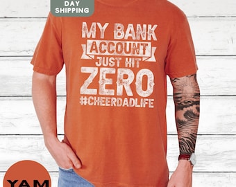 My Bank Account Just Hit Zero Comfort Colors Shirt, Sarcastic Dad T shirt, Funny Cheerleader Dad Shirt, Cheer Parent Tee, Cheer Team Support