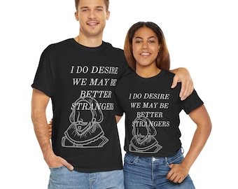 Chemise drôle de citation de William Shakespeare, je veux que nous soyons de meilleurs étrangers, lecteur de livre, cadeau de professeur d'anglais, chemise littéraire, cadeau de littérature