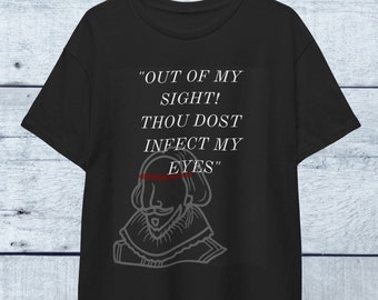 Funny William Shakespeare Quote Shirt,Shakespeare Funny Insult Quote,Book Reader,English Teacher Gift,Literary Shirt,Literature Gift, Unisex