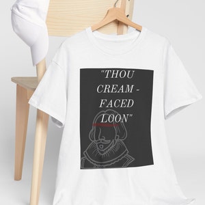 Funny William Shakespeare Quote Shirt,Shakespeare Funny Insult Quote,Book Reader,English Teacher Gift,Literary Shirt,Literature Gift, Unisex
