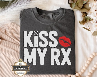 Kiss My Rx Shirt for Sassy Pharmacists, Sarcastic Pharmacy Tee for Girls Night Out, Bold Pharmacist Gift for Parties, Comfort Colors® Tee