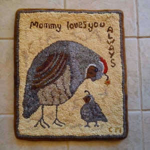 Quail hooked pattern on linen , rug hooking, Mommy loves you !