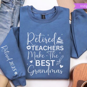 Retired Teacher Sweatshirt, Custom Year Retired Grandma Gifts for Teachers, Gifts for Grandma Retirement Party Teacher Last Day of School Indigo Blue