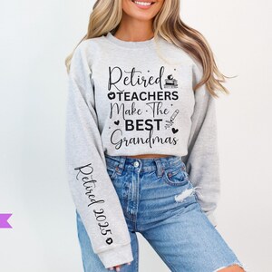 Retired Teacher Sweatshirt, Custom Year Retired Grandma Gifts for Teachers, Gifts for Grandma Retirement Party Teacher Last Day of School Ash
