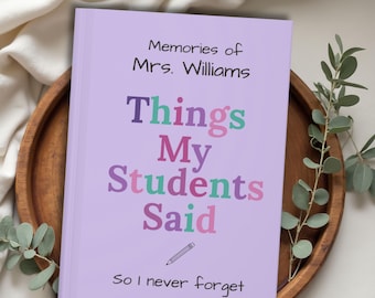 Personalized Teacher Journal, Custom Teacher Name Notebook, Things My Students Said Teacher Appreciation Back to School Christmas Gift