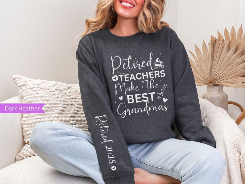 Retired Teacher Sweatshirt, Custom Year Retired Grandma Gifts for Teachers, Gifts for Grandma Retirement Party Teacher Last Day of School Dark Heather