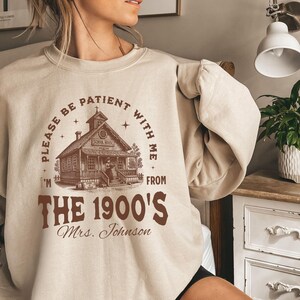Funny Teacher Sweatshirt, Be Patient With Me 1900s Tshirt, Personalized Teacher Shirt for Women, First Day of School, Teacher Gift, Western image 6