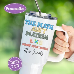 Personalized Math Teacher Tumbler, Funny Teacher Tumbler with Straw, Back to School Gift, End of School, Teacher Appreciation Christmas Gift