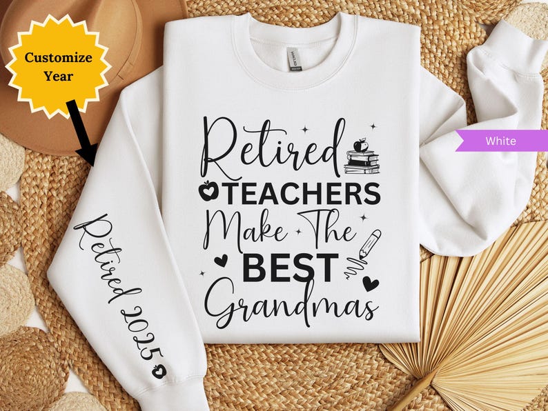Retired Teacher Sweatshirt, Custom Year Retired Grandma Gifts for Teachers, Gifts for Grandma Retirement Party Teacher Last Day of School White