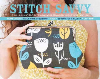 20% Off SALE! Stitch Savvy BOOK - 25 Skill-Building Projects to Take Your Sewing Technique to the Next Level