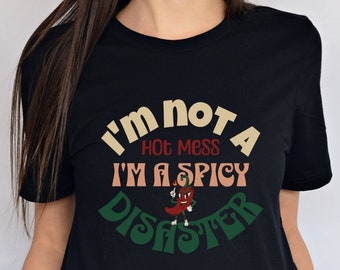 Hot Mess TShirt, Funny Tshirt, Spicy Disaster, Sarcastic Tshirt, Gift for Women, Tshirt for Women, Funny Tshirt Gift, Funny Graphic Tee