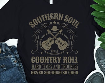 Southern Soul with a Country Roll Unisex Tshirt, Country and Western Music Graphic Tee, Shirt for Southern and Country Lovers