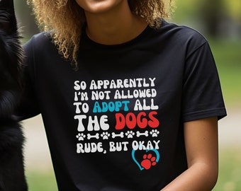 Dog Adoption Funny Unisex Bella and Canvas TShirt, Gift for Dog Lover, Adopt Don't Shop Tee, Shirt for Dog Adoption