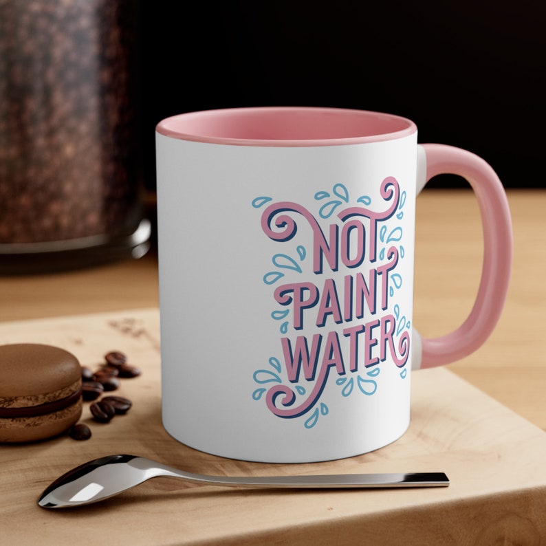 Not Paint Water 11oz Funny Coffee Mug for Artists, Painters, and Crafters, Two Toned Handle Mug for Coffee and Tea Pink